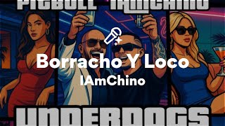 IAmChino, Borracho Y Loco (Lyrics)