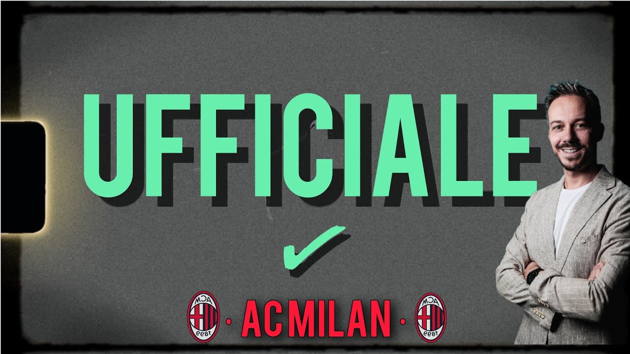 ✅ UFFICIALE! DAI DAI DAI!!! Milan News Andrea Longoni Calcio 