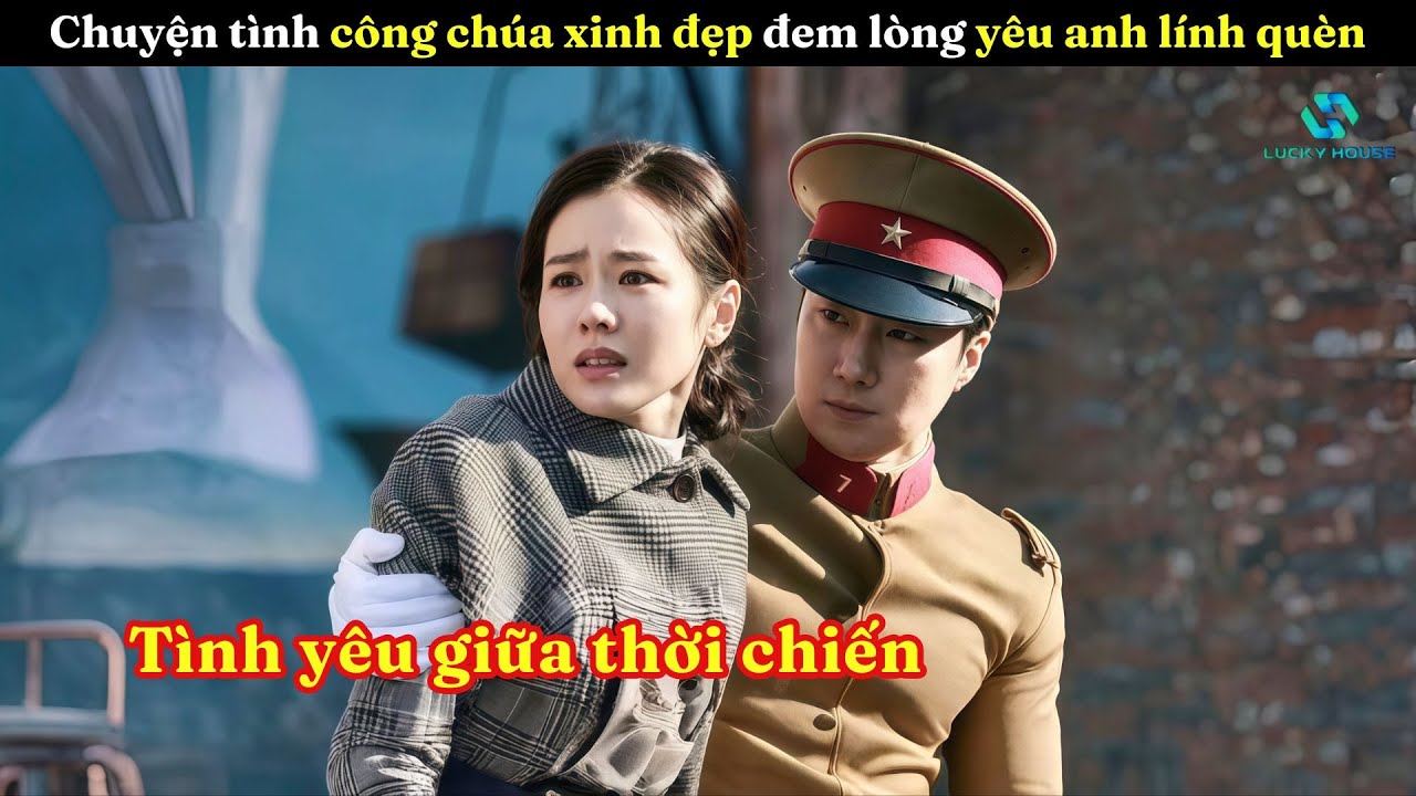 [Review Phim] Chuyện Tình Nàng Công Chúa Xinh Đẹp Trót Đem Lòng Yêu Anh Lính Quèn