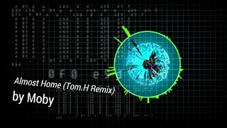 Moby - Almost Home (Tom.H Remix)