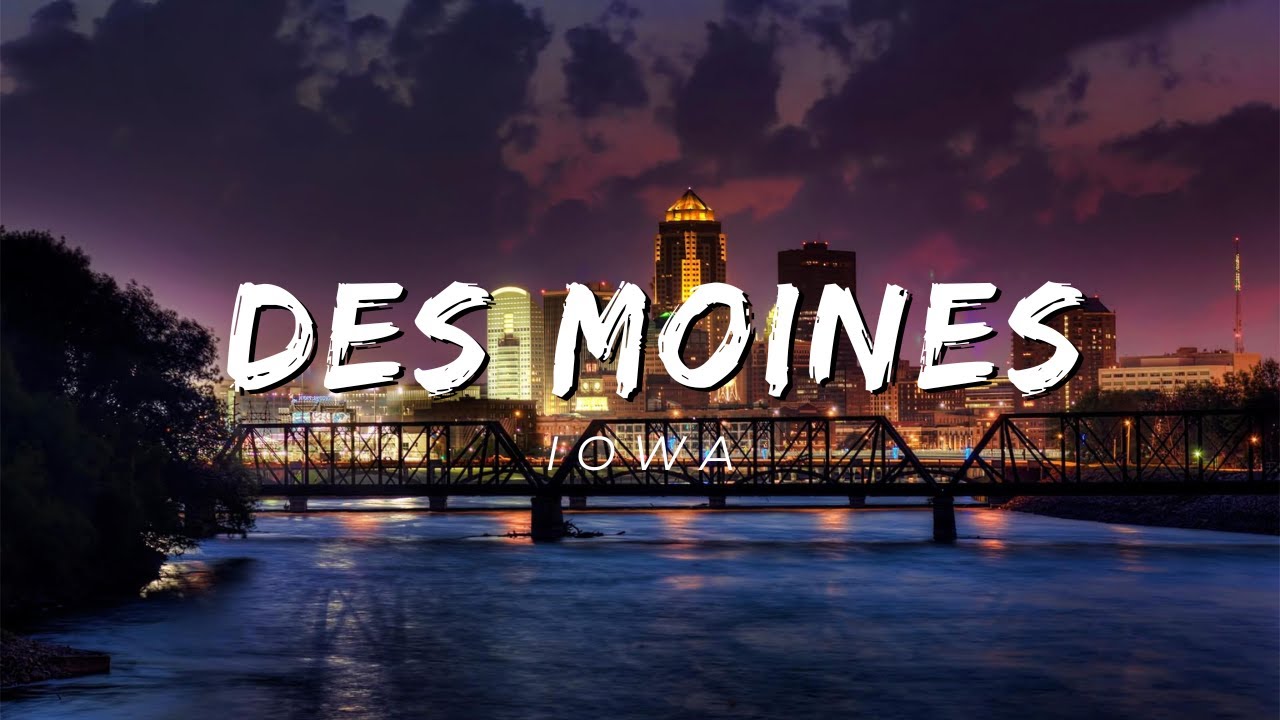 Top Must See Places in Des Moines, Iowa