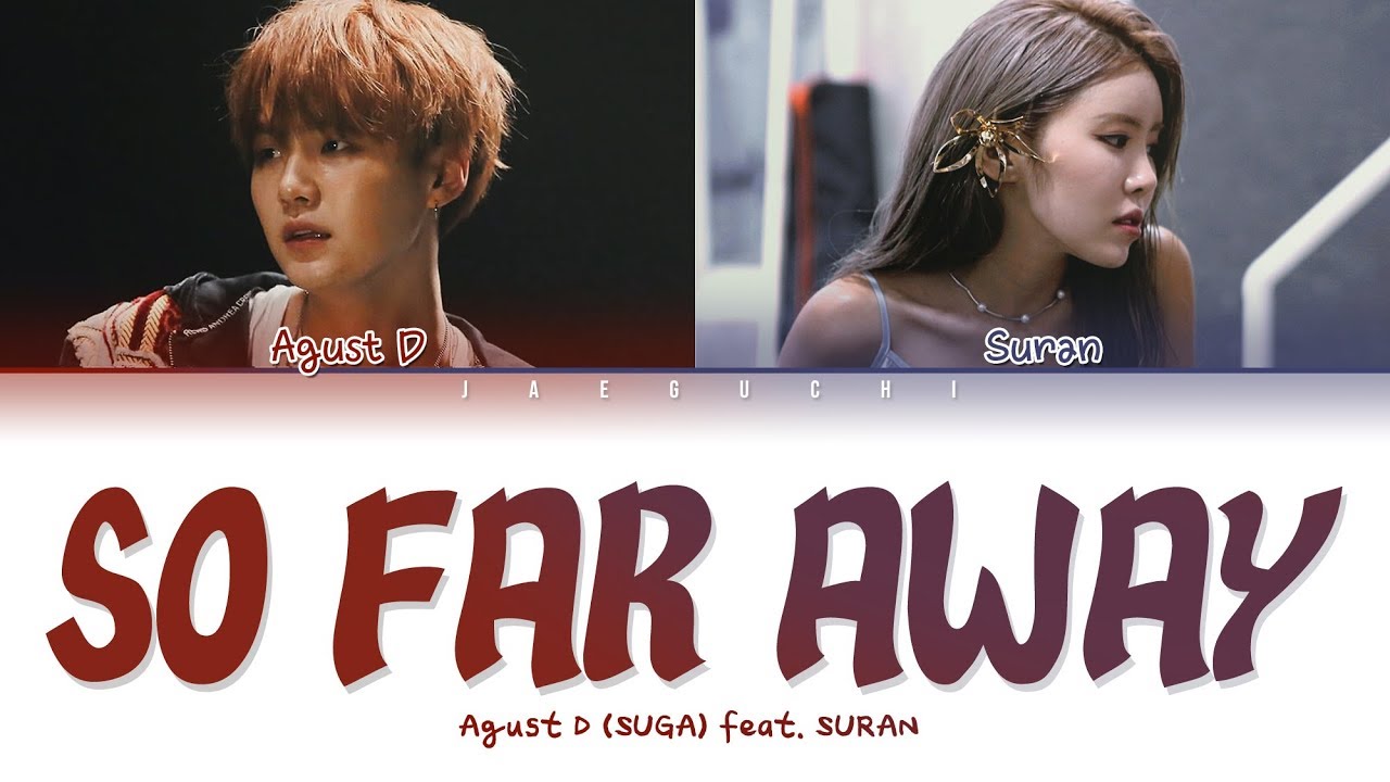 Agust D (BTS SUGA) - 'so far away (feat. SURAN)' LYRICS (Color Coded  Eng/Rom/Han/가사) - YouTube