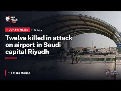 Today's News, 11 Oct: Twelve killed in attack on airport in Saudi capital Riyadh
