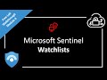 How to use watchlists in microsoft sentinel  flexible analytics  free lab walkthrough  module 6