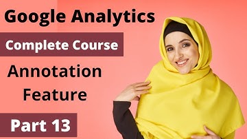 Google Analytics Tutorial | Google Analytics Annotations | Part 13