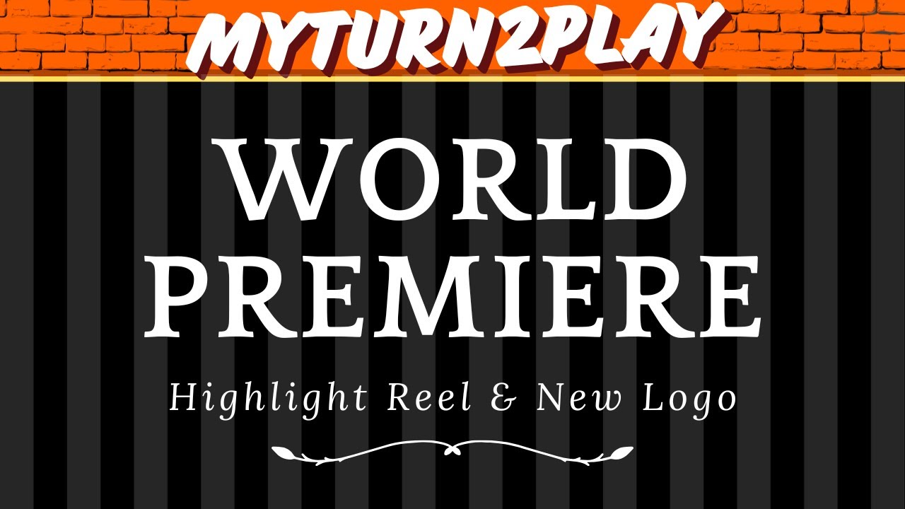 World Premiere - Myturn2play Highlight Reel and New Logo
