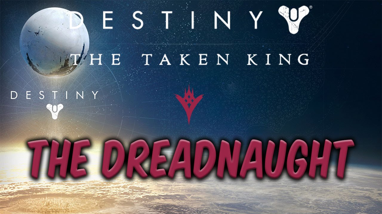 Destiny - The Dreadnaught!