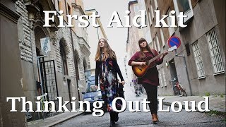 First Aid Kit - "Thinking Out Loud" (Ed Sheeran Cover) (Audio)