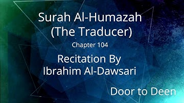 Surah Al-Humazah (The Traducer) Ibrahim Al-Dawsari  Quran Recitation