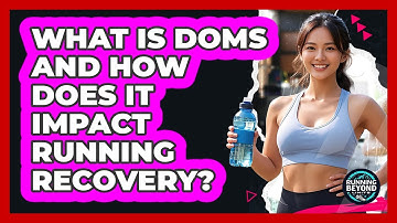 What Is DOMS And How Does It Impact Running Recovery? - Running Beyond Limits