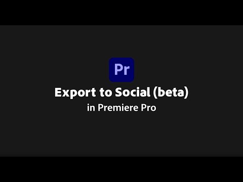 Export to Social in Adobe Premiere Pro (beta) - 2023 Update