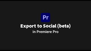 Export To Social In Adobe Premiere Pro (Beta) - 2023 Update | Adobe Video