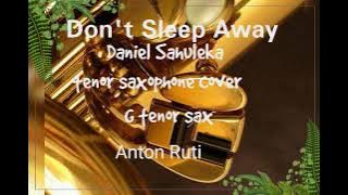 SAX Karaoke without solmisasi . Don't Sleep Away - Daniel Sahuleka. Ccover by Anton Ruti. G tenor