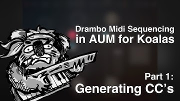 Drambo 2.x Midi Sequencing in AUM for Koala’s Part 1: Generating CC’s