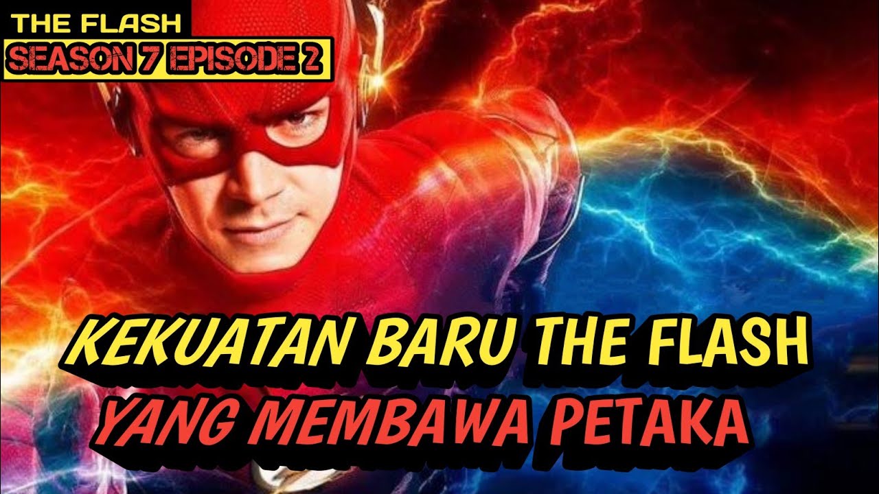 KEKUATAN BARU MEMBAWA BENCANA | Alur Film The Flash Season 7 Episode 2