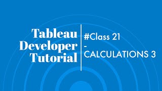 (#Class21) Tableau Developer Tutorial for Beginners || CALCULATIONS 3