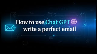 How to use Chat Gpt to write a perfect email