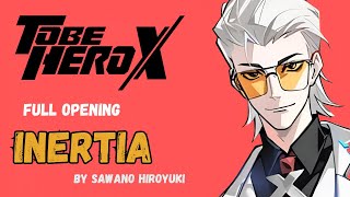 To be Hero X Full OPENING『INERTIA』by Sawano Hiroyuki