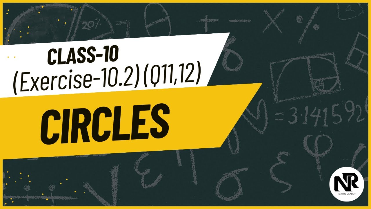 Class 10 Maths | Chapter 10 Circles | Exercise 10.2 Q11 & Q12 | NR Maths Classes