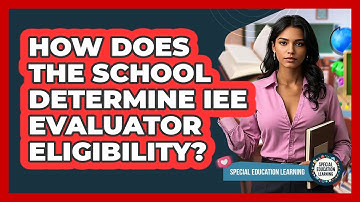 How Does the School Determine IEE Evaluator Eligibility?