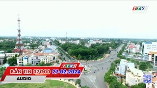 Bản tin 07G00 | 27-02-2024 | Tin tức hôm nay | TayNinhTVAudio