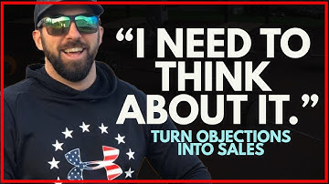 "I Need To Think About It." — How To Turn Objections Into Sales