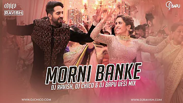 Morni Banke | Badhaai Ho | Desi Mix | DJ Ravish, DJ Chico & DJ Bapu