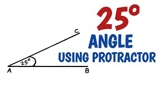 How to construct 25 degree angle using protractor