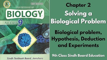 Biological problem, Hypothesis, Deduction and Experiments - Chapter 2 - 9th class Sindh Board