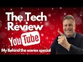 The Tech Review - My Behind the Scenes YouTube Special!