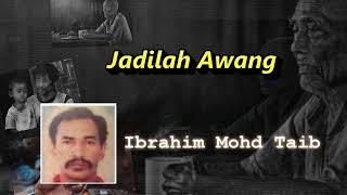 Jadilah Awang | Ibrahim Mohd Taib [Sajak Hulu Terengganu]