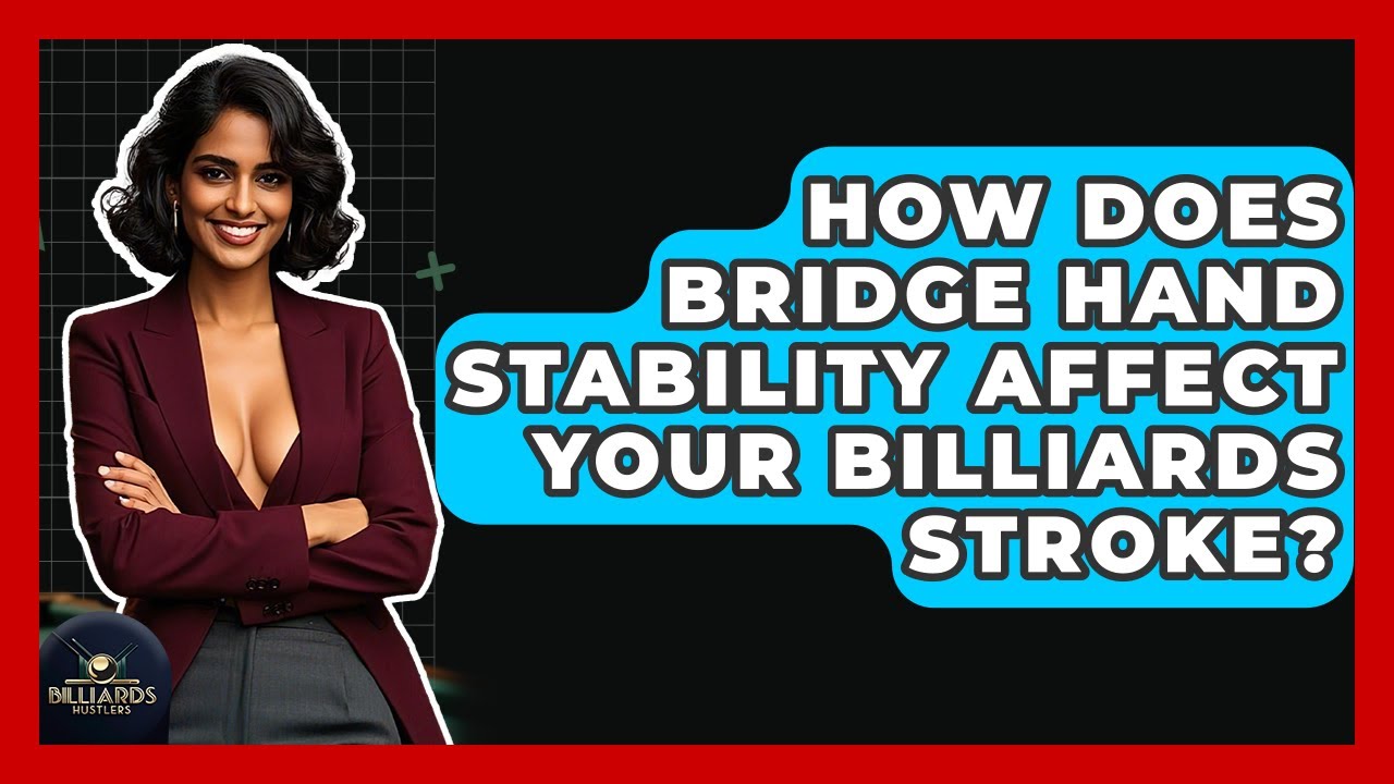 How Does Bridge Hand Stability Affect Your Billiards Stroke ...