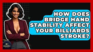 How Does Bridge Hand Stability Affect Your Billiards Stroke? - Billiards Hustlers