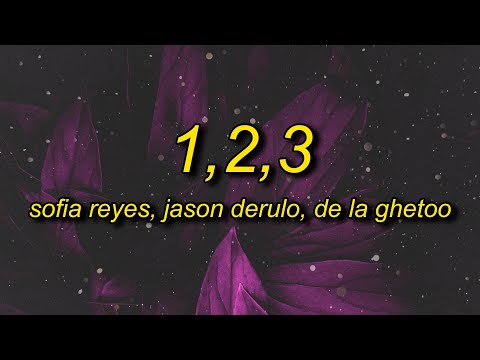 Sofia Reyes - 1, 2, 3 Lyrics Ft. Jason Derulo x De La Ghetto | Hola Comment Allez Vous