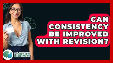 Can Consistency Be Improved With Revision? - The Language Library