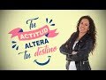 Tu Actitud Altera Tu Destino - Pastora Ana Olondo