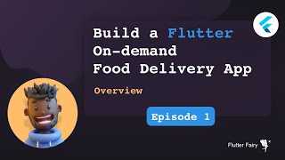 Build A Flutter On-demand Food Delivery App - Overview
