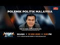 Agenda AWANI: Polemik Politik Malaysia