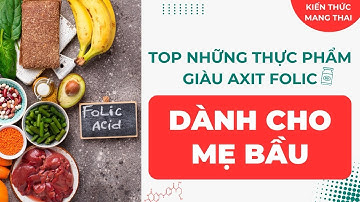 Top những thực phẩm giàu axit folic dành cho mẹ bầu| Kiến Thức Mang Thai