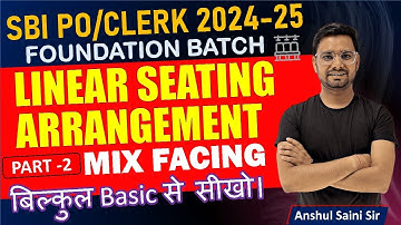 Linear Seating Arrangement Mix Facing North and South Questions For Bank Exam By Anshul Saini Part 2