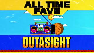 Outasight - All Time Fave (Audio)