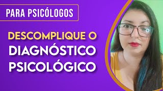 Descomplique o diagnóstico psicológico