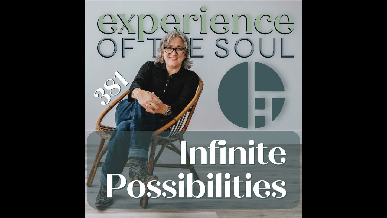Expanding Vision, Infinite Possibilities | Experience of the Soul Podcast | Ep. 381