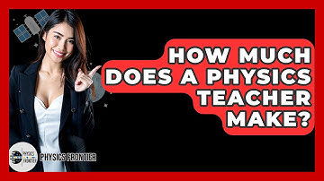 How Much Does A Physics Teacher Make? - Physics Frontier