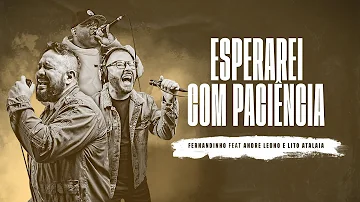 Fernandinho Feat André Leono e Lito Atalaia | Esperarei Com Paciência