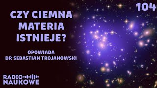 Ciemna materia – czy polski naukowiec odkryje niewidzialne cząstki? | dr Sebastian Trojanowski