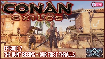 Conan Exiles - Will we get our first Thralls? - Episode 7