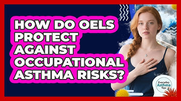 How Do OELs Protect Against Occupational Asthma Risks? - Everyday Asthma Tips