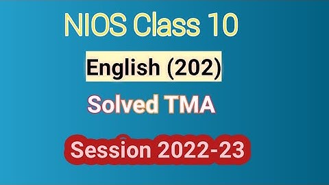 TMA 2022-23 || 10th NIOS || English(202)|| NIOS Class 10 English Solved TMA Session 2022-23