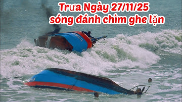 VLOG 1062: Trưa Ngày 27/11/25 Ghe Lặn Vào Cửa LAGI Bị Sóng Đánh Chìm!!!